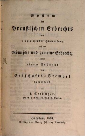 System des Preußischen Erbrechts : mit vergleichender Hinweisung auf das Römische und gemeine Erbrecht ; nebst einem Anhange den Erbschafts-Stempel betreffend