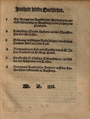 Innhalt dieses Buchleins 1. Ein Auszug des kaiserlichen Abschieds im nechsten Reichstag zu Augsburg vonn Sachen des Glaubens