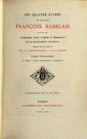 Les quatre livres de maistre François Rabelais suivis du Manuscrit du cinquième livre publiés par les soins de M M. A. de Montaiglon et Louis Lacour. III