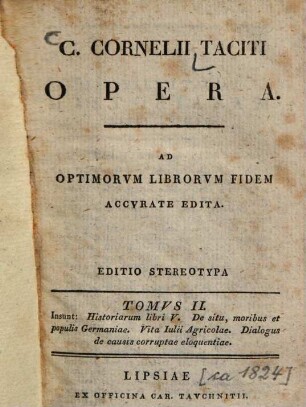C. Cornelii Taciti opera, 2. Historiarum libri V. De situ, moribus et populis Germaniae. Vita Julii Agricolae. Dialogus de causis corruptae eloquentiae