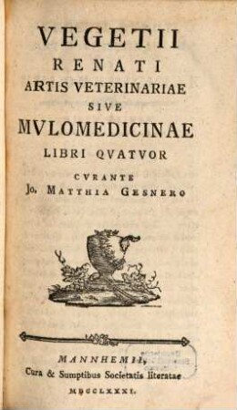 Vegetii Renati Artis Veterinariae Sive Mvlomedicinae Libri Qvatvor