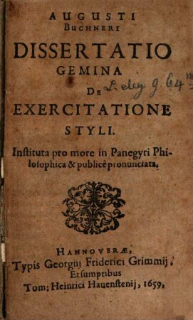 Augusti Buchneri Dissertatio Gemina De Exercitatione Styli : Instituta pro more in Panegyri Philosophica & publice pronunciata