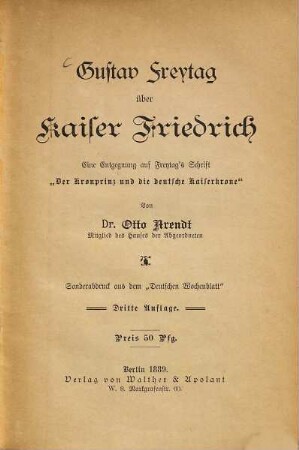 Gustav Freytag über Kaiser Friedrich : eine Entgegnung auf Freytag's Schrift "Der Kronprinz und die deutsche Kaiserkrone"