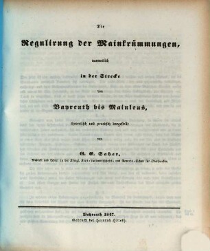 Die Regulirung der Mainkrümmungen : namentlich in der Strecke von Bayreuth bis Mainleus, theoretisch und practisch dargestellt