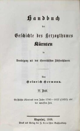 Handbuch der Geschichte des Herzogthumes Kärnten in Vereinigung mit den österreichischen Fürstenthümern, 3,3. Geschichte Kärntens vom Jahre 1790 - 1857 (1859), oder der neuesten Zeit