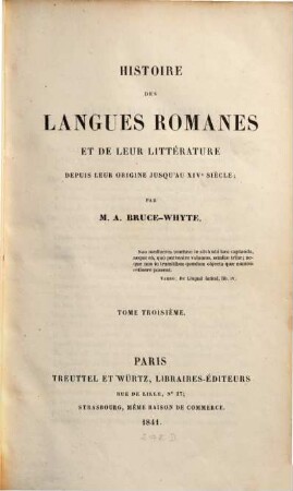 Histoire des langues Romanes et de leur littérature depuis leur origine jusqu'au XIVe siècle. 3