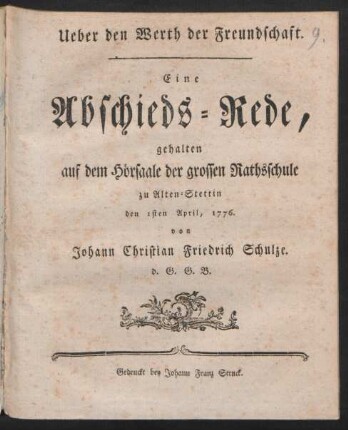 Ueber den Werth der Freundschaft : Eine Abschieds-Rede, gehalten auf dem Hörsaale der grossen Rathsschule zu Alten-Stettin den 1sten April, 1776.