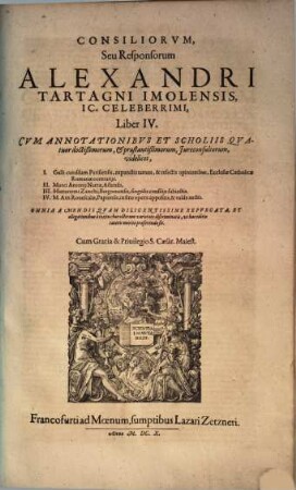 Consiliorvm, Seu Responsorum Alexandri Tartagni Imolensis, IC. Celeberrimi, Liber ..., IV.