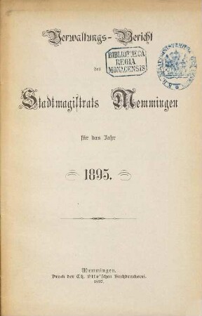 Verwaltungs-Bericht des Stadtmagistrats Memmingen für die Jahre .... 1895 (1897)