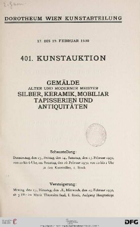 Nr. 401: Kunstauktion / Dorotheum: Gemälde alter und moderner Meister, Silber, Keramik, Mobiliar, Tapisserien und Antiquitäten : 17. bis 19. Februar 1930