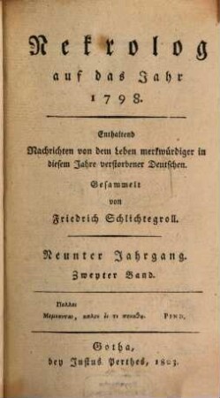 Nekrolog : auf das Jahr ... enthaltend Nachrichten von d. Leben merkwürdiger in diesem Jahre verstorbener Deutscher. 9,2, 9, 2. 1798 (1803)