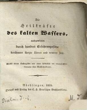 Die Heilkräfte des kalten Wassers : nachgewiesen durch hundert Erfahrungssätze berühmter Aertze älterer und neuerer Zeit