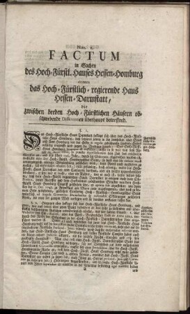 Factum in Sachen des Hoch-Fürstl. Hauses Hessen-Homburg contra das Hoch-Fürstlich-regierende Haus Hessen-Darmstatt, die zwischen beeden Hoch-Fürstlichen Häusern obschwebende Differentien überhaupt betreffend : Num 1.