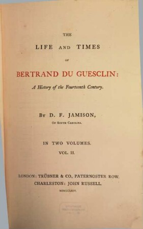 The life and times of Bertrand du Guesclin : A history of the 14th Century. In two volumes, 2