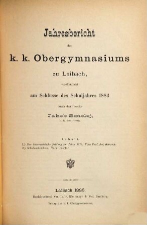 Jahresbericht des K.K. Obergymnasiums zu Laibach : veröffentlicht am Schlusse des Schuljahres .... 1883