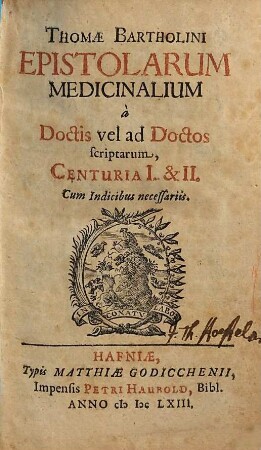 Thomae Bartholini Epistolarum Medicinalium à Doctis vel ad Doctos scriptarum, Centuria ..., 1/2. Cum Indicibus necessariis