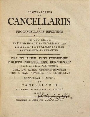 Commentarius De Cancellariis Et Procancellariis Bipontinis : In Quo Simul Varia Ad Historiam Ecclesiasticam Civilem Et Litterariam Patriae Pertinentia Enarrantur