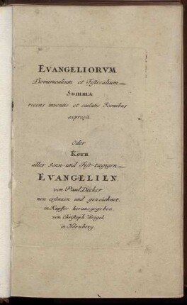 Evangeliorvm Dominicalium et Festivalium Summa recens inventis et caelatis Iconibus expressa. Oder Kern aller Sonn- und Fest-tægigen Evangelien