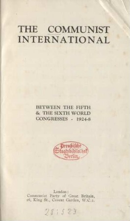 The Communist International : between the Fifth & the Sixth World Congresses, 1924-8 ; [a report on the position in alle sections of the World Communist Party]