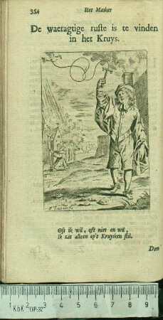 De waeragtige ruste is te vinden in het Kruys. Oft ik wil, oft niet en wil, ik zit alleen op't Kruysken stil.
