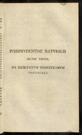 273-308, Jurisprudentiae Naturalis. Sectio Tertia. Jus societatum domesticarum universale.