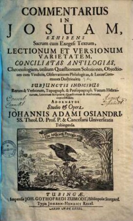 Commentarius in Josuam : Exhibens Sacrum cum Exegesi Textum, Lectionum Et Versionum Varietatem, Conciliatas Antilogias, Chronologiam, utilium Quaestionum Solutiones, Objectiones cum Vindiciis, Observationes Philologicas, & Locos Communes Doctrinales ...
