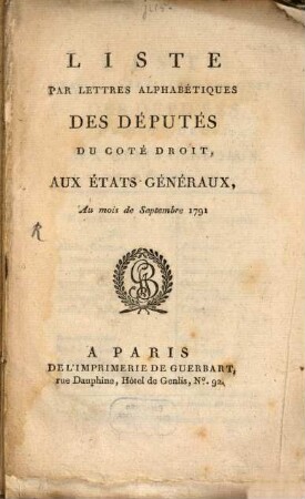 Liste par lettres alphabétiques des députés du coté droit aux etats-généraux au mois de Septembre 1791