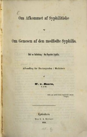 Om afkommet af syphilitiske og om genesen af den medfødte syphilis : Med en indledning: Om begrebet syphillis. Afhandling for doctorgraden i medicinen