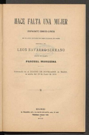 Hace falta una mujer : disparate cómico-lírico en un acto, dividido en tres cuadros, en prosa, original de Leon Navarro Serrano