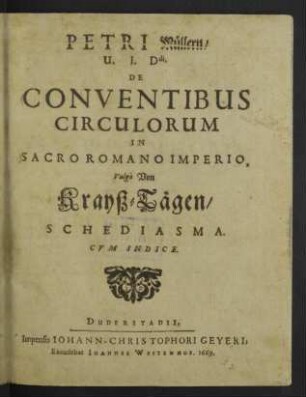 Petri Müllern/ U. I. Ddi. De Conventibus Circulorum In Sacro Romano Imperio, Vulgò Von Krayß-Tägen/ Schediasma : Cum Indice