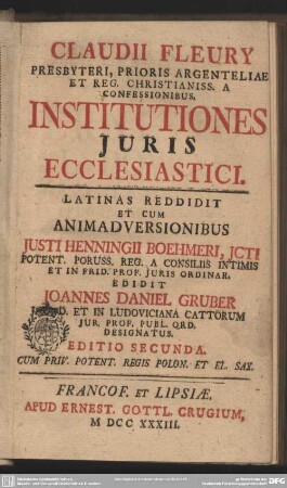 Claudii Fleury Presbyteri, Prioris Argenteliae Et Reg. Christianiss. A Confessionibus Institutiones Iuris Ecclesiastici