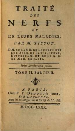 Traité Des Nerfs Et De Leurs Maladies, 2,2. Tome ..., Contenant Le Traité Des Nerfs, Et De Leurs Maladies