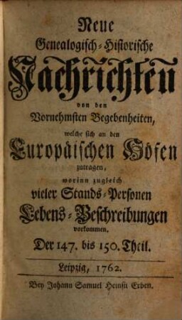Neue genealogisch-historische Nachrichten von den vornehmsten Begebenheiten, welche sich an den europäischen Höfen zutragen. 13. 1762/63
