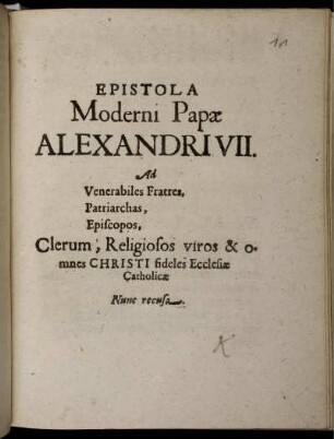 Epistola Moderni Papae Alexandri VII. Ad Venerabiles Fratres, Patriarchas, Episcopos, Clerum, Religiosos viros & omnes Christi fideles Ecclesiae Catholicae : [... Datum Romae apud S. Mariam maiorem, sub annulo Piscatoris, die 20. Septembr. M.DC.LV. ...]