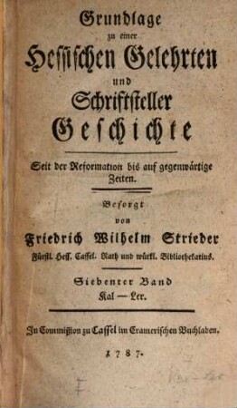 Grundlage zu einer Hessischen Gelehrten und Schriftsteller Geschichte seit der Reformation bis auf gegenwärtige Zeiten, 7. Kal-Ber. - 1787