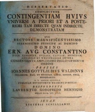 Diss. complectens contingentiam huius universi, a priori et a posteriori tam directe quam indirecte demonstratam