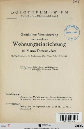 Gerichtliche Versteigerung einer kompletten Wohnungseinrichtung im Maria-Thersia-Saal : (zufolge Beschlusses des Exekutionsgerichtes Wien: G.-Z. 4 E 3438/38) ; Mobiliar (Speise, Schlaf-, Herren- und Kinderzimmer), Luster, Perserteppiche, Bilder ... ; Versteigerung: Freitag, den 30. September 1938