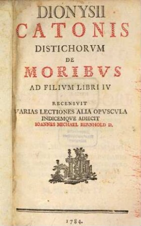 Dionysii Catonis Distichorum de moribus ad filium libri IV