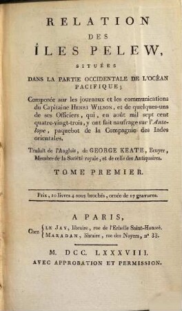 Relation des Îles Pelew, situées dans la partie occidentale de l'Océan Pacifique : composée sur les journaux et les communications du capitaine Henri Wilson et de quelques-uns de ses officiers ..., 1