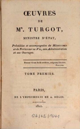 Oeuvres de Mr. Turgot, Ministre d'Etat : précédées et accompagnées de mémoires et de notes sur sa vie, son administration et ses ouvrages, 1