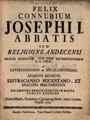 Felix Connubium Josephi Abbatis cum religione Andecensi musice exhibitus