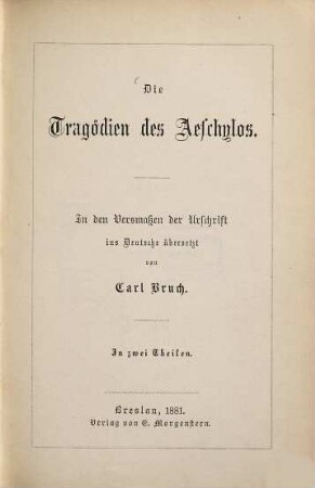Die Tragödien des Aeschylos : In 2 Theilen, 1. Agamemnon. - Das Todtenopfer. - Die Eumeniden