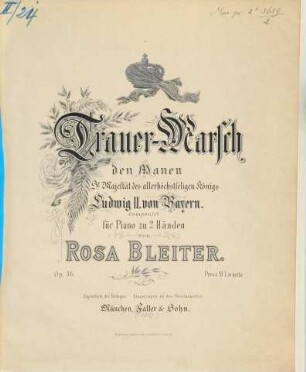 Trauer-Marsch : d. Manen Sr. Majestät d. allerhöchstseligen Königs Ludwig II. von Bayern ; comp. für Piano zu 2 Hdn. ; op. 36