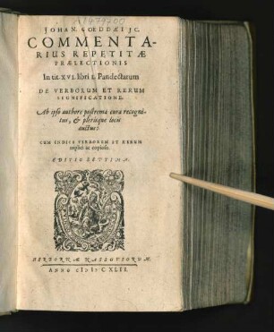 Johan. Goeddaei IC. Commentarius Repetitae Praelectionis In tit. XVI. libri L. Pandectarum De Verborum Et Rerum Significatione. ... Cum Indice Verborum Et Rerum Triplici ac copioso