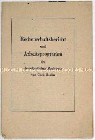 Sonderdruck mit dem Rechenschaftsbericht und dem Arbeitsprogramm für das Jahr 1949 des Magistrats von Groß-Berlin