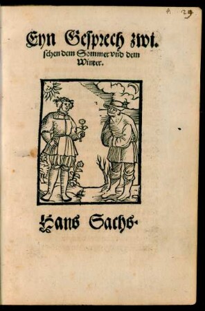 Eyn Gesprech zwi=||schen dem Sommer vnd dem || Winter.|| Haus Sachs.||