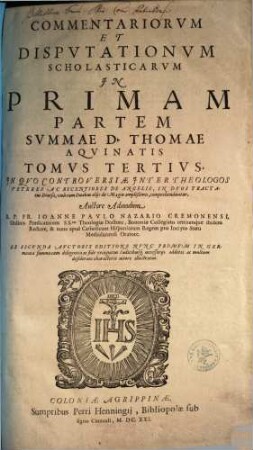 Commentariorvm Et Dispvtationvm Scholasticarvm In ... Partem Svmmae D. Thomae Aqvinatis Tomvs ..., 3. Primam. In Qvo ... De Angelis ...
