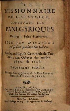 Le missionaire de l'oratoire, 3.. Contenant les panegyriques du tres-saint sacrement