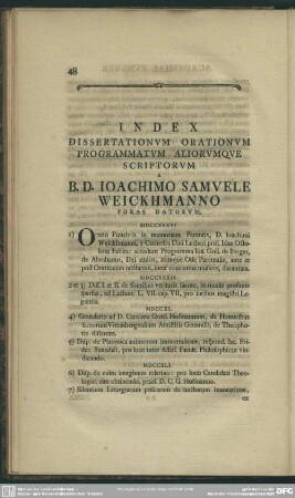 Index Dissertationum Orationum Programmatum Aliorumque Scriptorum A B. D. Joachimo Samuele Weickhmanno Foras Datorum
