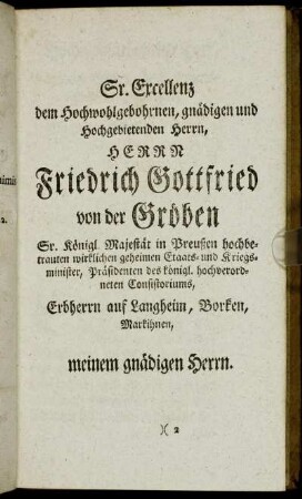 Sr. Excellenz dem Hochwohlgebohrnen, gnädigen und Hochgebietenden Herrn, Herrn Friedrich Gottfried von der Gröben[...]